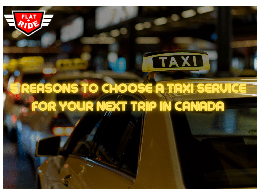 5 Reasons to Choose a Taxi Service for Your Next Trip in Canada