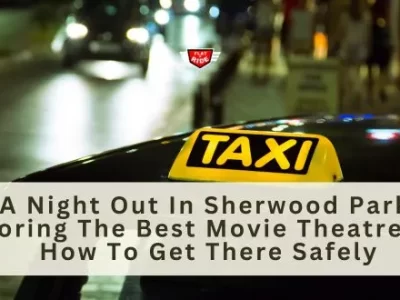 Sherwood park movie theatre,sherwood taxi,taxi service near me