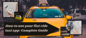 How to use your flat ride taxi app-Complete Guide-sherwoodtaxi