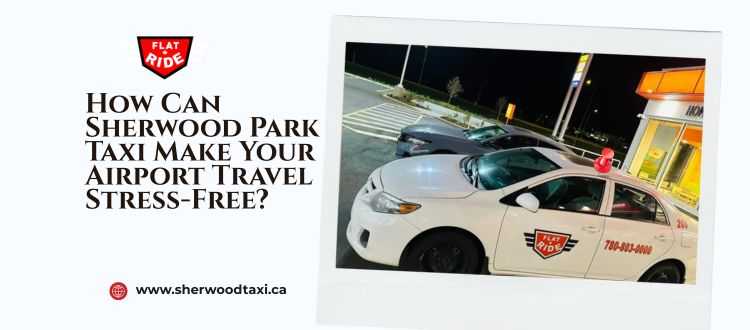 How Can Sherwood Park Taxi Make Your Airport Travel Stress-Free?