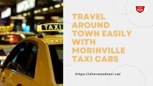 Travel Around Town Easily with Morinville Taxi Cabs