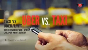 taxi vs uber/lyft in sherwood park: which is cheaper and faster?