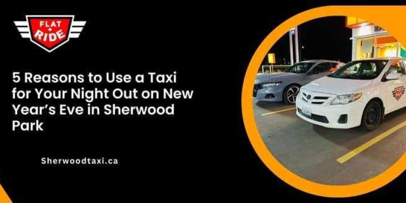 5-reasons-to-use-a-taxi-for-your-night-out-on-new-years-eve-in-sherwood-park-1