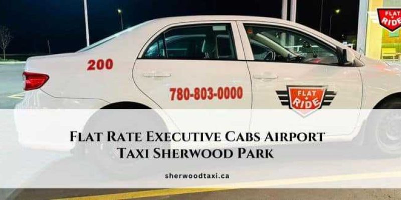 Executive Cabs Airport Taxi Executive cabs Executive Taxi Flat Rate Executive Cabs Airport Taxi Sherwood Park executive cabs airport taxi Sherwood park Executive Airport Taxi Flat Rate Executive Cab