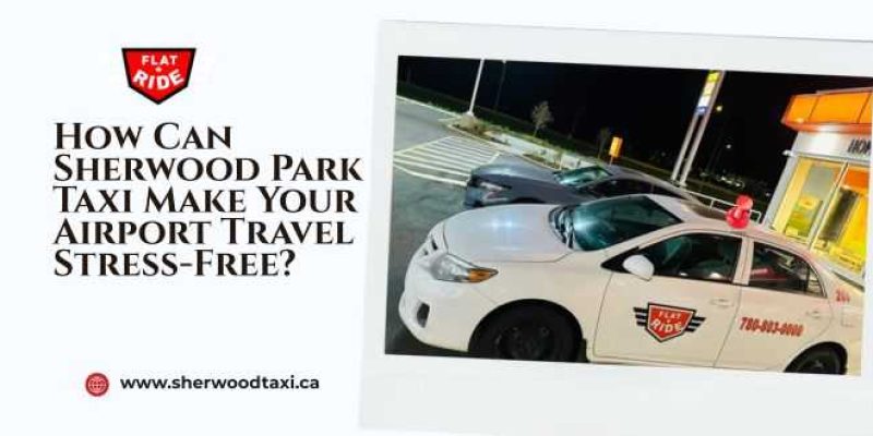 How Can Sherwood Park Taxi Make Your Airport Travel Stress-Free?