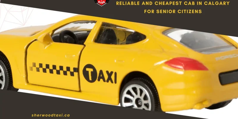 Reliable and Cheapest Cab in Calgary for Senior Citizens